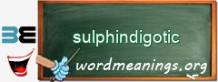WordMeaning blackboard for sulphindigotic